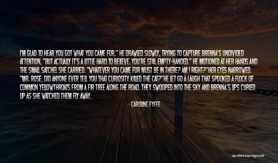 Believe What You Hear Quotes By Caroline Fyffe Believe What You Hear Quotes By Caroline Fyffe