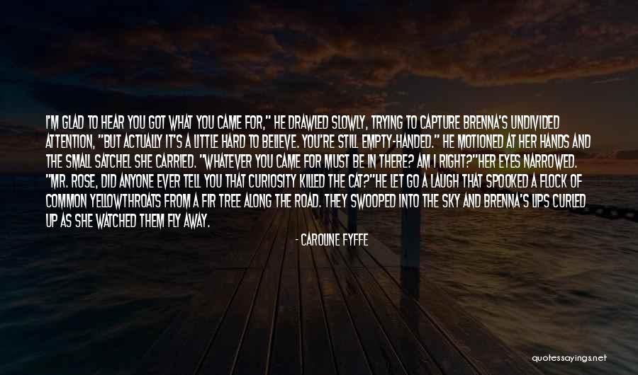 Believe What You Hear Quotes By Caroline Fyffe