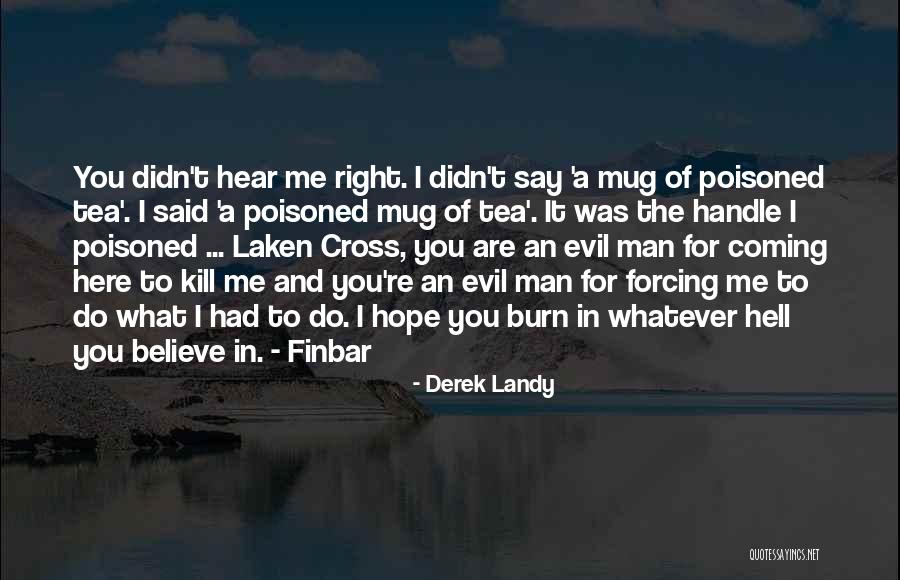 Believe What You Hear Quotes By Derek Landy