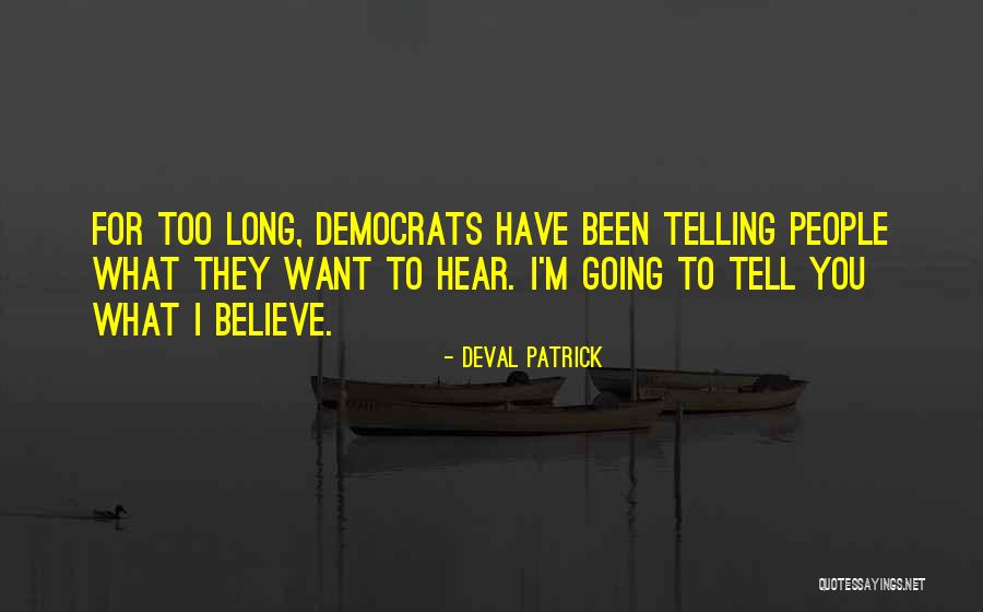 Believe What You Hear Quotes By Deval Patrick