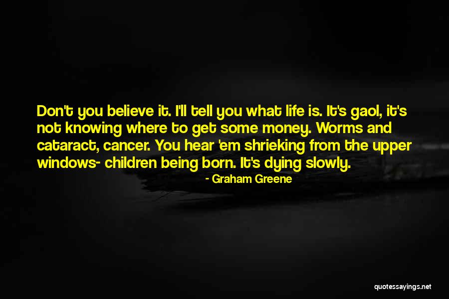 Believe What You Hear Quotes By Graham Greene Believe What You Hear Quotes By Graham Greene