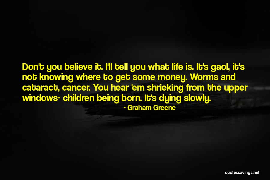 Believe What You Hear Quotes By Graham Greene