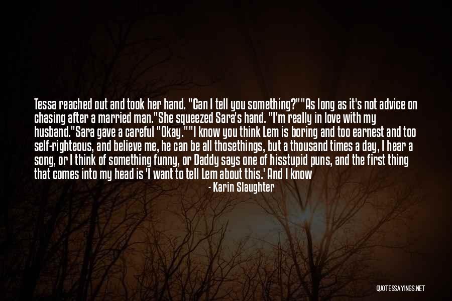 Believe What You Hear Quotes By Karin Slaughter