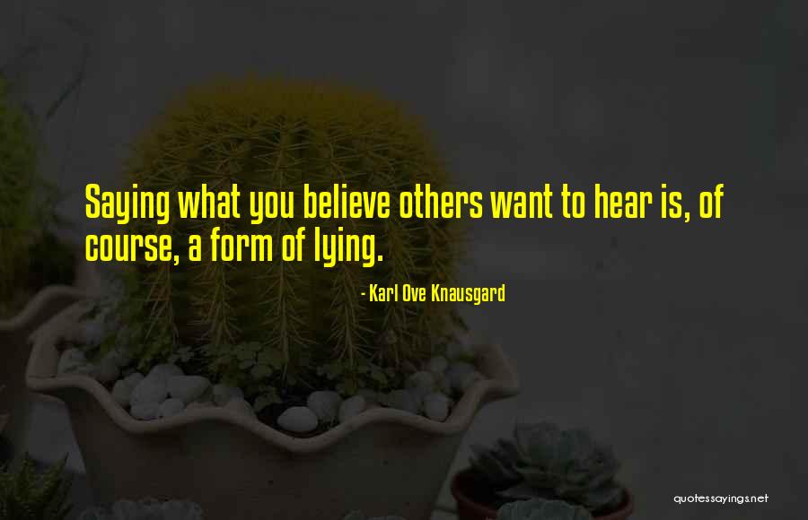 Believe What You Hear Quotes By Karl Ove Knausgard