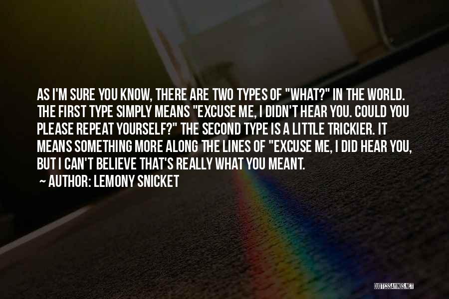 Believe What You Hear Quotes By Lemony Snicket