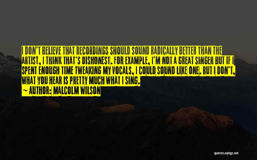 Believe What You Hear Quotes By Malcolm Wilson