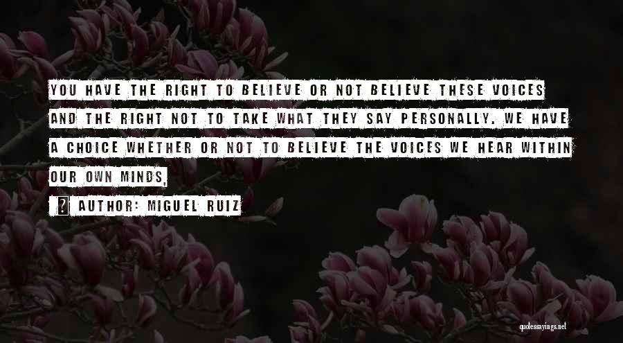 Believe What You Hear Quotes By Miguel Ruiz
