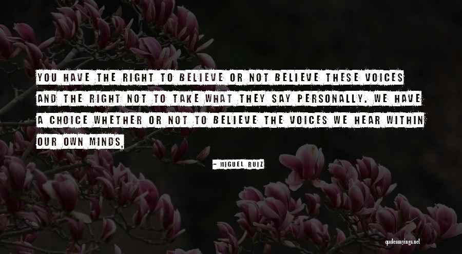 Believe What You Hear Quotes By Miguel Ruiz Believe What You Hear Quotes By Miguel Ruiz