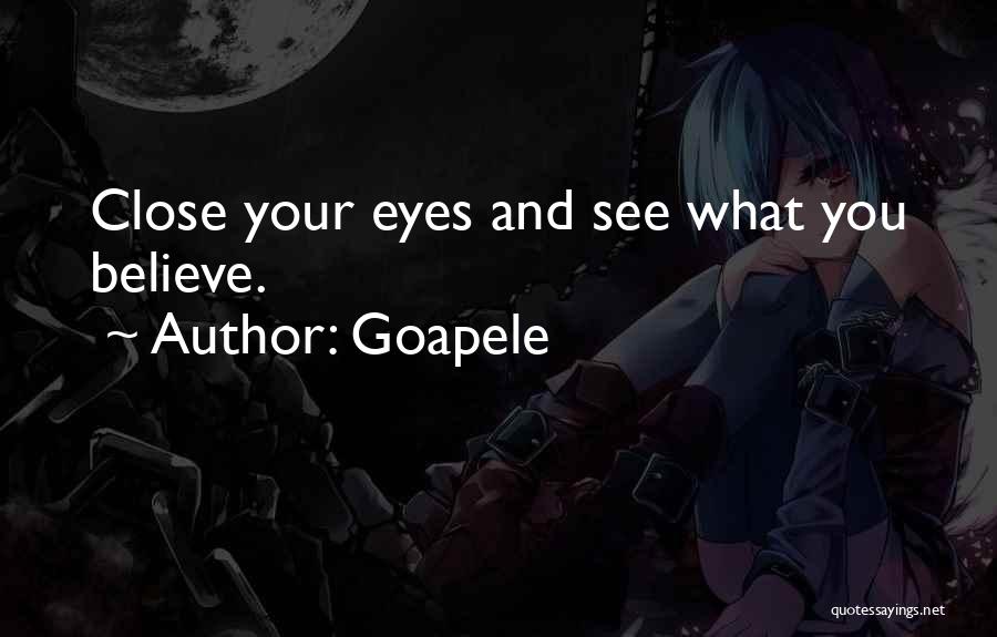 Believe What You See Quotes By Goapele