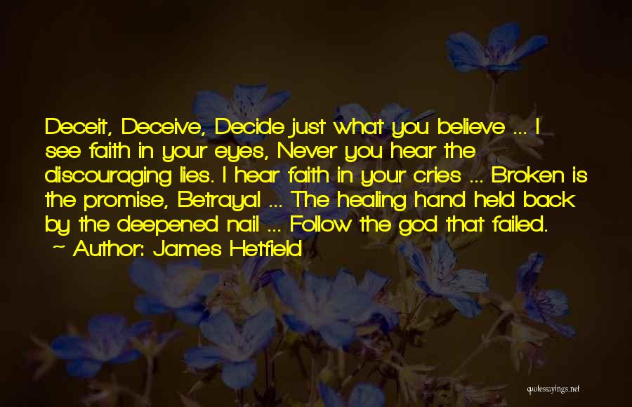 Believe What You See Quotes By James Hetfield