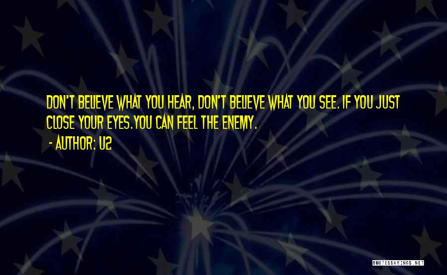 Believe What You See Quotes By U2