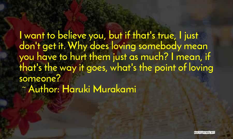 Believe What You Want Quotes By Haruki Murakami