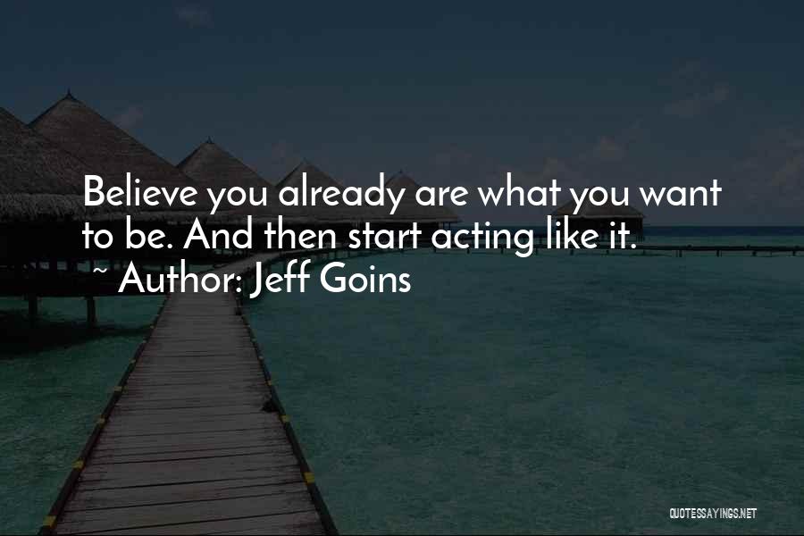 Believe What You Want Quotes By Jeff Goins