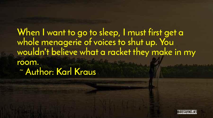 Believe What You Want Quotes By Karl Kraus