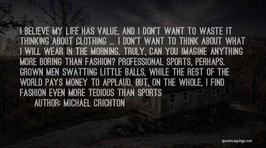 Believe What You Want Quotes By Michael Crichton