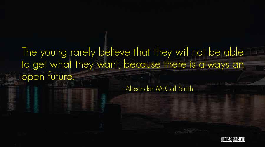 Believe Will Smith Quotes By Alexander McCall Smith Believe Will Smith Quotes By Alexander McCall Smith