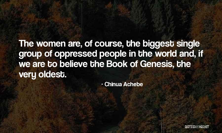 Believe Women Quotes By Chinua Achebe Believe Women Quotes By Chinua Achebe