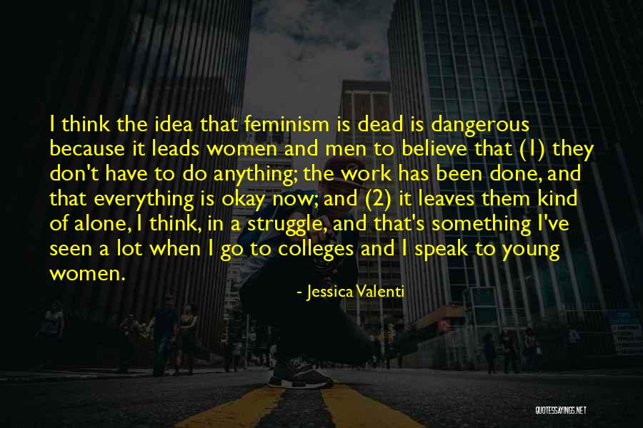 Believe Women Quotes By Jessica Valenti Believe Women Quotes By Jessica Valenti