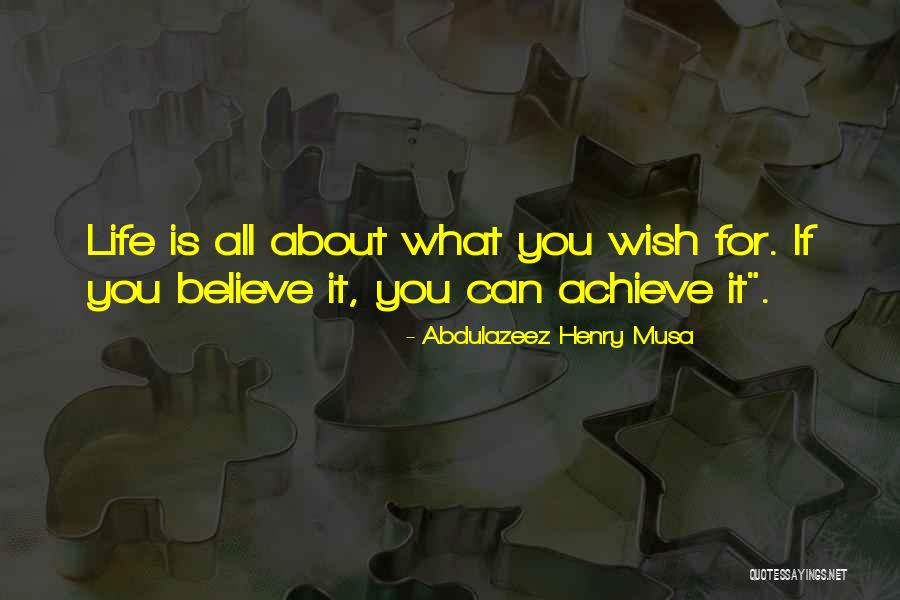 Believe You Can Achieve Quotes By Abdulazeez Henry Musa