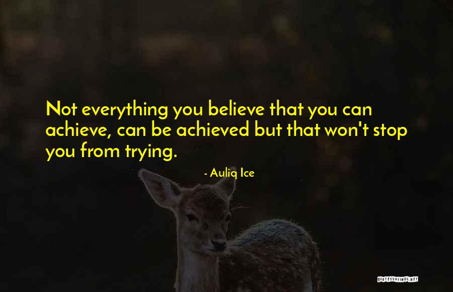 Believe You Can Achieve Quotes By Auliq Ice Believe You Can Achieve Quotes By Auliq Ice