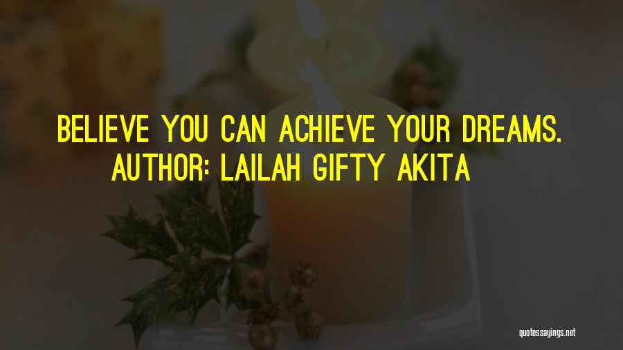 Believe You Can Achieve Quotes By Lailah Gifty Akita