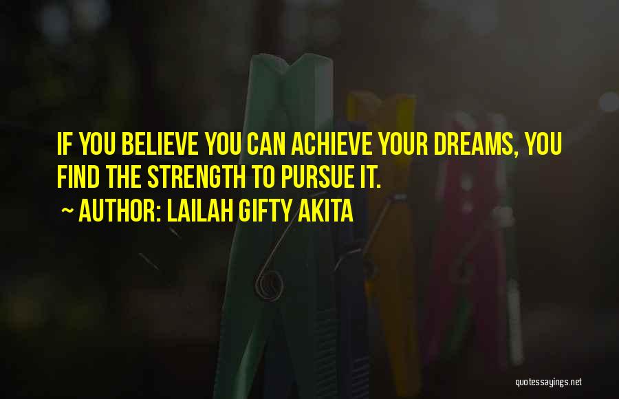 Believe You Can Achieve Quotes By Lailah Gifty Akita