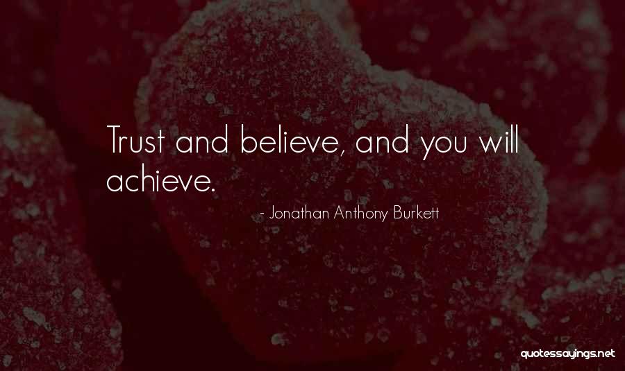 Believe You Can Achieve Quote Quotes By Jonathan Anthony Burkett Believe You Can Achieve Quote Quotes By Jonathan Anthony Burkett