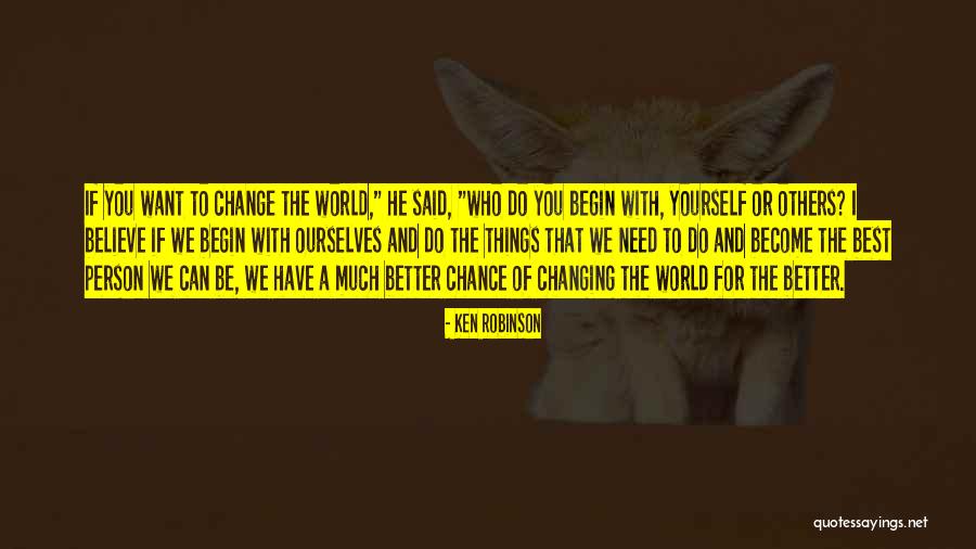 Believe You Can Change The World Quotes By Ken Robinson