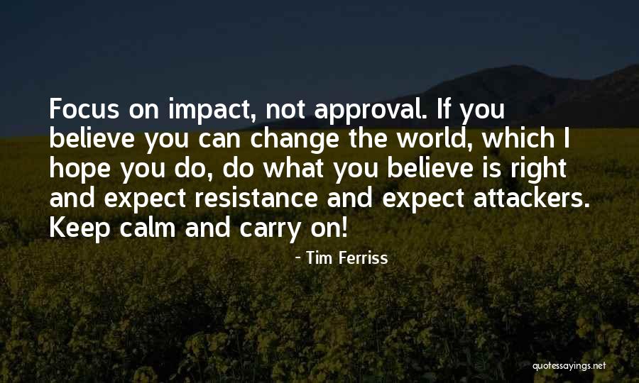 Believe You Can Change The World Quotes By Tim Ferriss