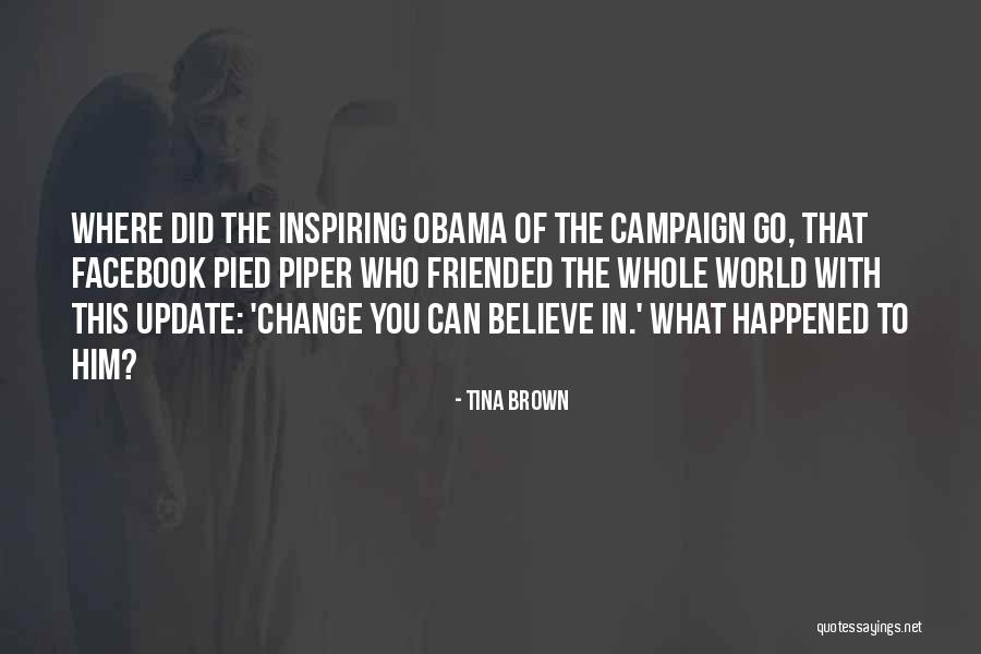 Believe You Can Change The World Quotes By Tina Brown