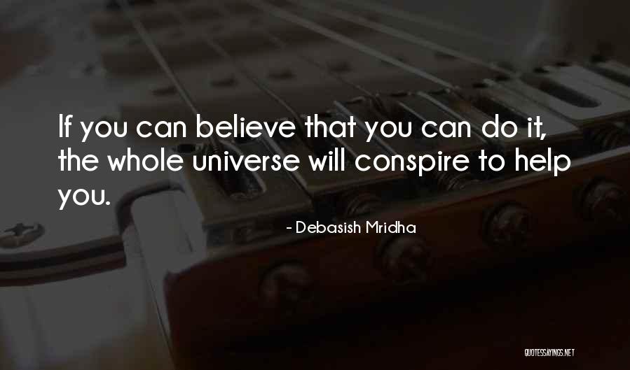 Believe You Can Do It Quotes By Debasish Mridha