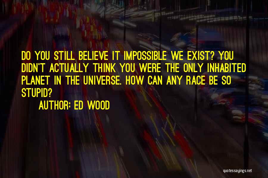Believe You Can Do It Quotes By Ed Wood