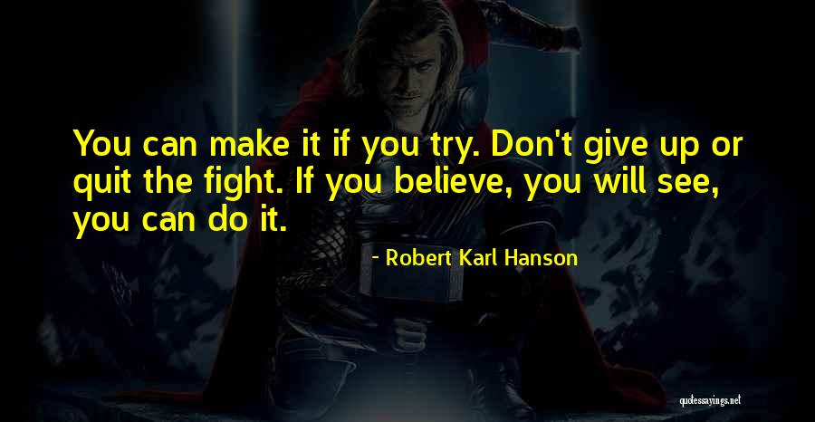 Believe You Can Do It Quotes By Robert Karl Hanson Believe You Can Do It Quotes By Robert Karl Hanson