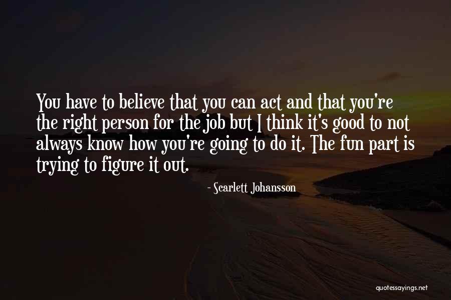 Believe You Can Do It Quotes By Scarlett Johansson Believe You Can Do It Quotes By Scarlett Johansson