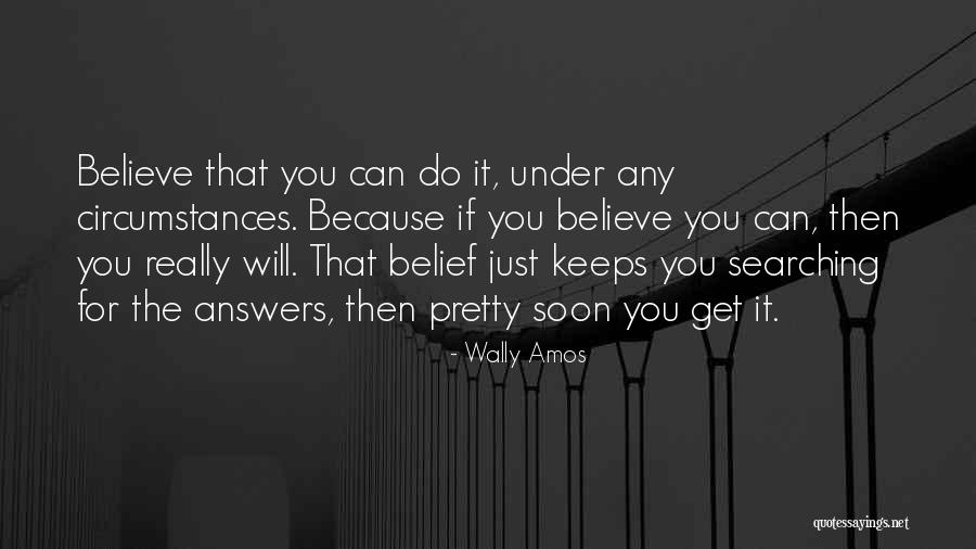 Believe You Can Do It Quotes By Wally Amos