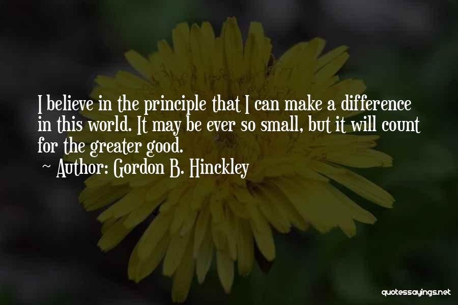 Believe You Can Make A Difference Quotes By Gordon B. Hinckley