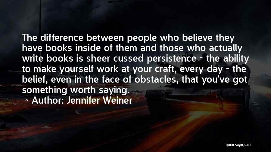 Believe You Can Make A Difference Quotes By Jennifer Weiner