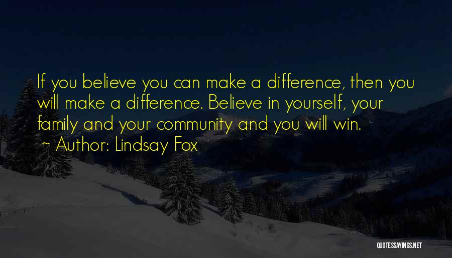 Believe You Can Make A Difference Quotes By Lindsay Fox