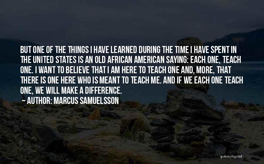 Believe You Can Make A Difference Quotes By Marcus Samuelsson