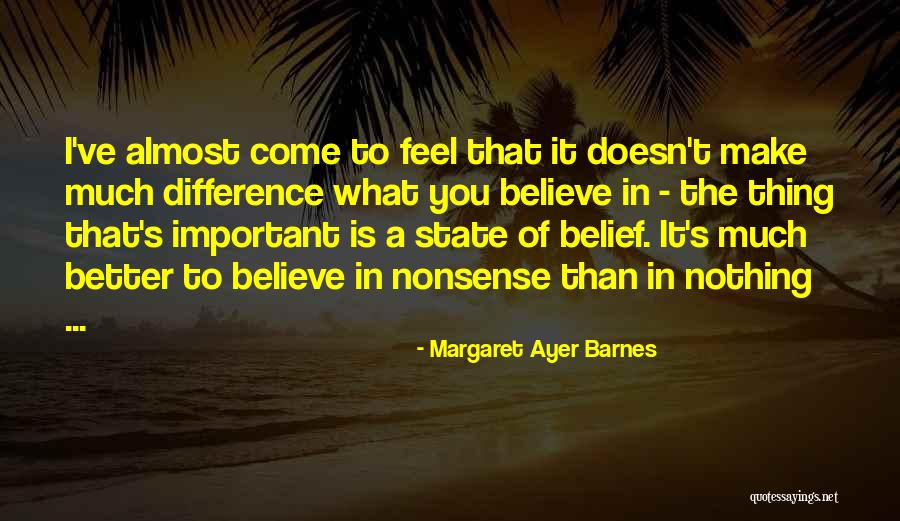 Believe You Can Make A Difference Quotes By Margaret Ayer Barnes