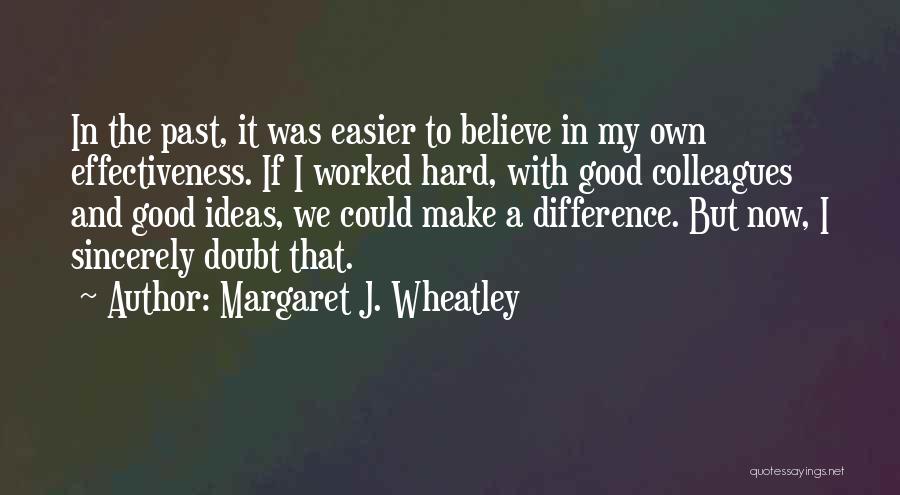 Believe You Can Make A Difference Quotes By Margaret J. Wheatley