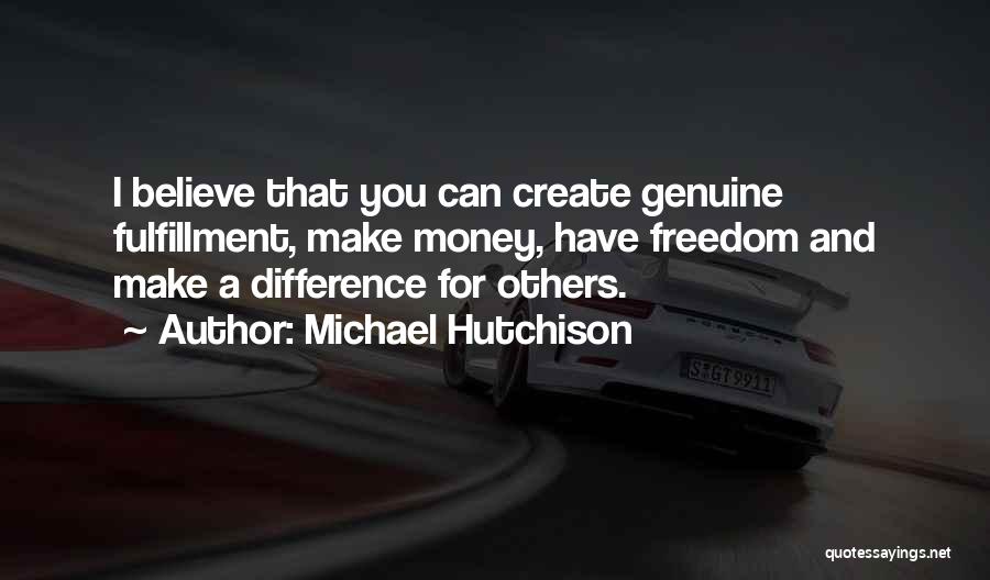 Believe You Can Make A Difference Quotes By Michael Hutchison