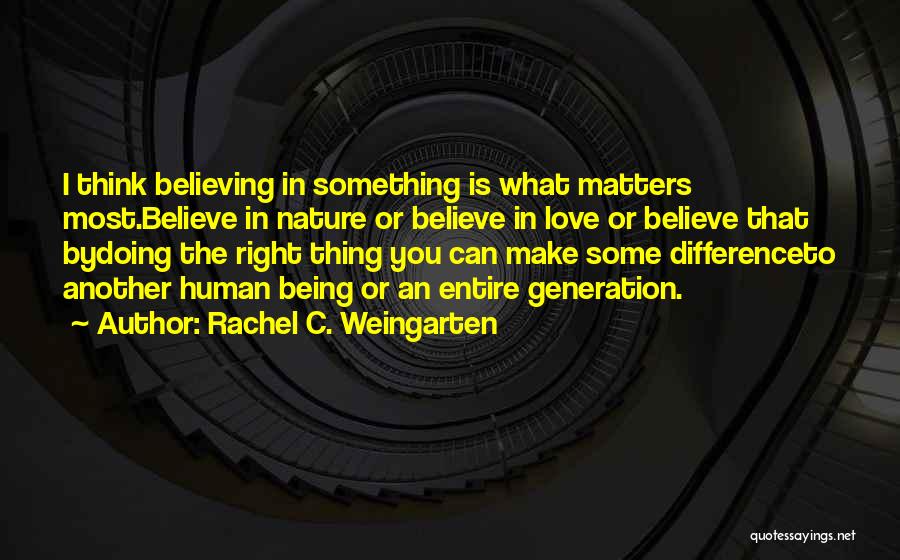 Believe You Can Make A Difference Quotes By Rachel C. Weingarten