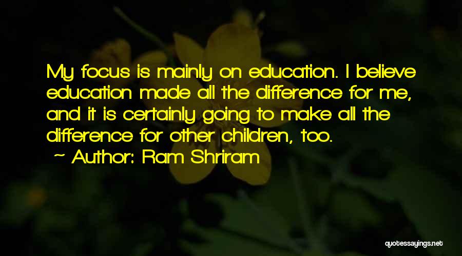 Believe You Can Make A Difference Quotes By Ram Shriram