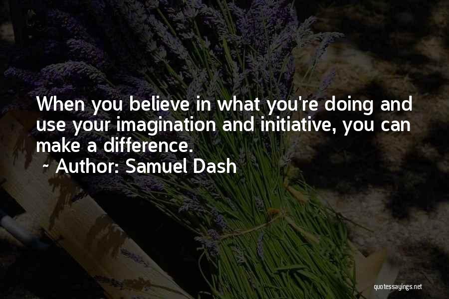 Believe You Can Make A Difference Quotes By Samuel Dash