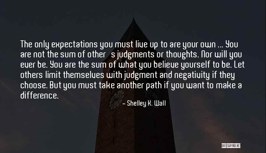 Believe You Can Make A Difference Quotes By Shelley K. Wall Believe You Can Make A Difference Quotes By Shelley K. Wall