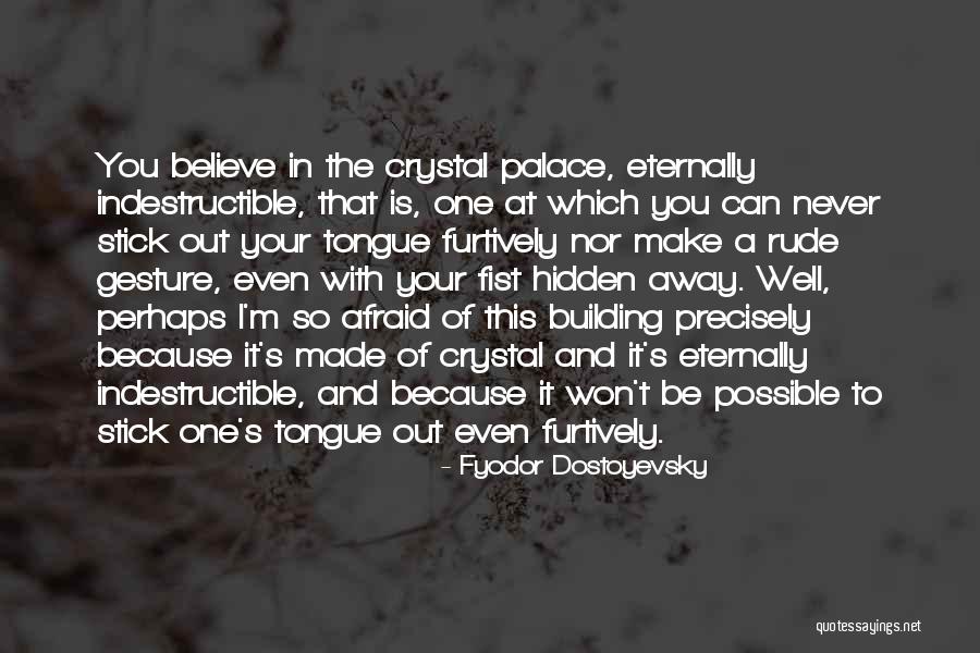 Believe You Can Make It Quotes By Fyodor Dostoyevsky