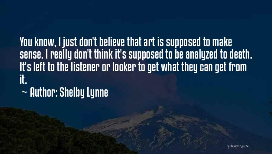Believe You Can Make It Quotes By Shelby Lynne
