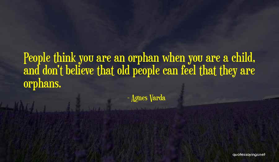 Believe You Can Quotes By Agnes Varda