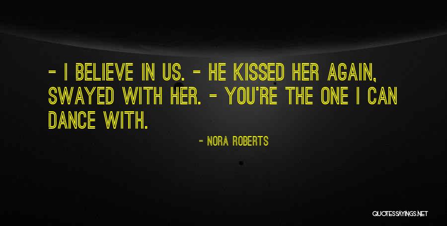 Believe You Can Quotes By Nora Roberts